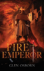 Title: The Fire Emperor, Author: Glen Osborn