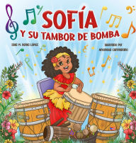 Title: Sofï¿½a y su Tambor de Bomba, Author: Isha M Renta Lïpez