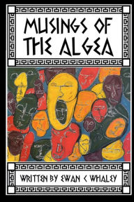 Title: Musings of the Algea, Author: Ewan Whaley