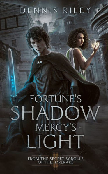 Fortune's Shadow, Mercy's Light: From the Secret Scrolls of the ImperarÃ¯Â¿Â½