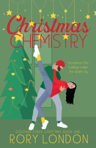 Read books online free downloads Christmas Chemistry: Coleman Creek Christmas Book One MOBI 9798988512912 in English by Rory London