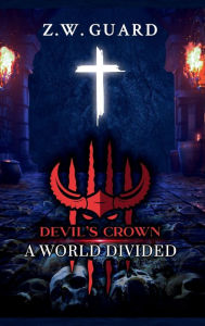 Title: Devil's Crown: A World Divided:, Author: Zach Guard