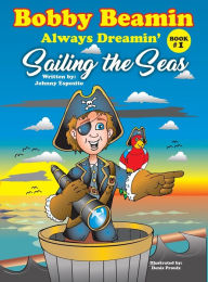 Title: Bobby Beamin Always Dreamin' Sailing the Seas, Author: Denis Proulx