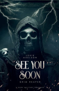 Download full ebooks google books See You Soon: Grim Reaper by Lexie Axelson