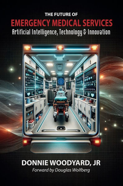 The Future Of Emergency Medical Services: Artificial Intelligence, Technology & Innovation