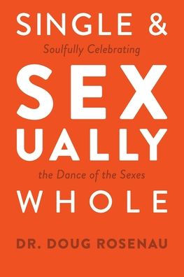 Single and Sexually Whole: Soulfully Celebrating the Dance of Sexes