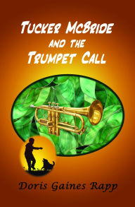 Title: Tucker McBride and the Trumpet Call, Author: Doris Gaines Rapp