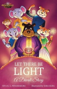 Title: LET THERE BE LIGHT - A Diwali Story, Author: Siva K.C. Penamakuru