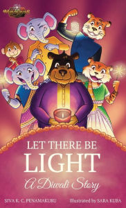 Title: LET THERE BE LIGHT - A Diwali Story, Author: Siva K.C. Penamakuru