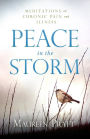 Peace in the Storm: Meditations on Chronic Pain and Illness