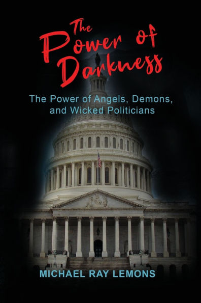 The Power of Darkness: Angels, Demons, and Wicked Politicians