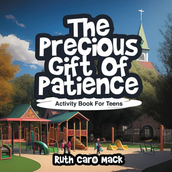 The Precious Gift of Patience: Activity Book for Teens: