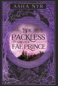 Title: The Packless and the Fae Prince, Author: Asha Nyr