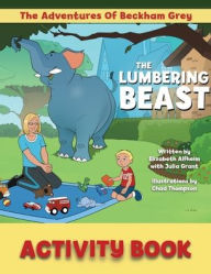 Title: The Lumbering Beast Activity Book, Author: Elizabeth M Alfheim