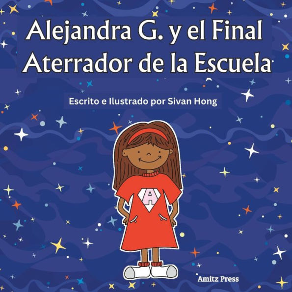 Alejandra G. y el Final Aterrador de la Escuela (spanish edition)