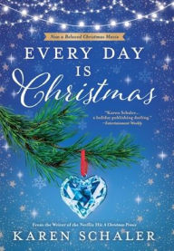 Title: Every Day Is Christmas: A Heartwarming, Feel Good Christmas Romance Novel, Author: Karen Schaler