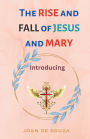 The Rise and Fall of Jesus and Mary: Introducing JESUS CHRIST