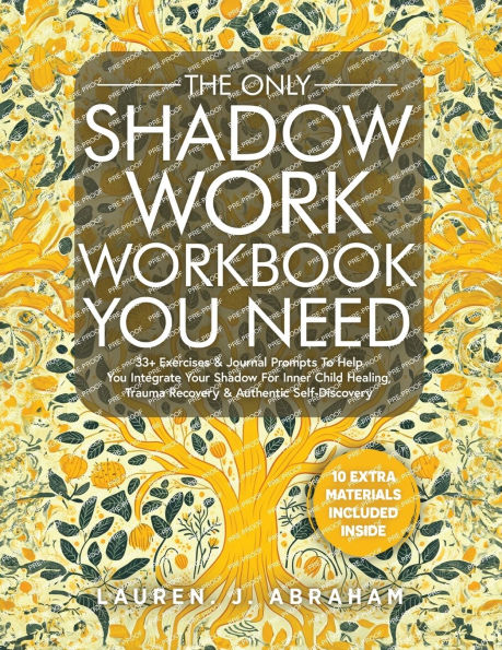 The Only Shadow Work Workbook You Need: 33+ Exercises & Journal Prompts To Help You Integrate Your Shadow For Inner Child Healing, Trauma Recovery & Authentic Self-Discovery