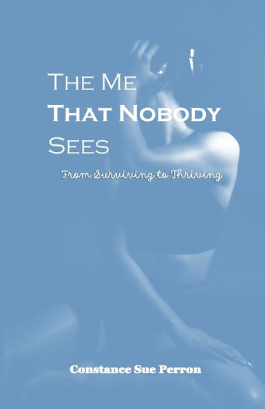 The Me That Nobody Sees: From Surviving to Thriving