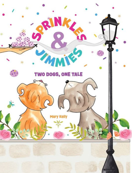 Sprinkles & Jimmies, Two Dogs, One Tale