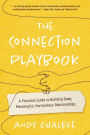 The Connection Playbook: A Practical Guide to Building Deep, Meaningful, Harmonious Relationships