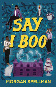 Free book downloads for mp3 players Say I Boo 9798988579502 by Morgan Spellman, Morgan Spellman 