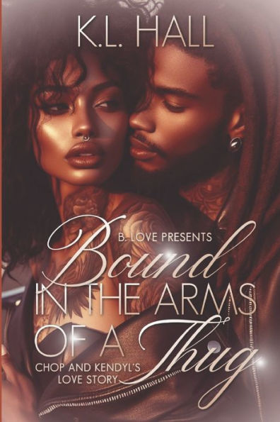 Bound in the Arms of a Thug: Chop & Kendyl's Love Story