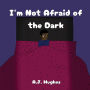 I'm Not Afraid of the Dark