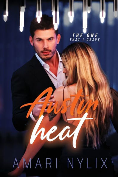 Austin Heat: the ONE...That I Crave