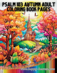 Title: Psalm 103 Autumn Adult Coloring Book - Thanksgiving, Author: Happy Heaven Publishing