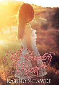Title: My Country Roots, Author: Kathryn Hawke