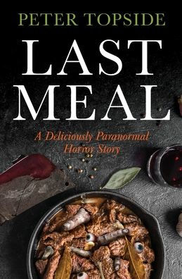 Last Meal: A Deliciously Paranormal Horror Story