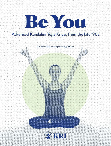 Be You: Advanced Kundalini Yoga Kriyas from the Late '90s