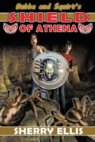 Title: Bubba and Squirt's Shield of Athena, Author: Sherry Ellis