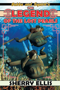 Title: Bubba and Squirt's Legend of the Lost Pearls, Author: Sherry Ellis