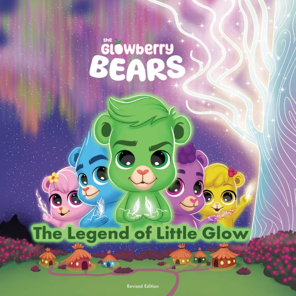 Glowberry Bears: The Legend Of Little Glow Revised Edition