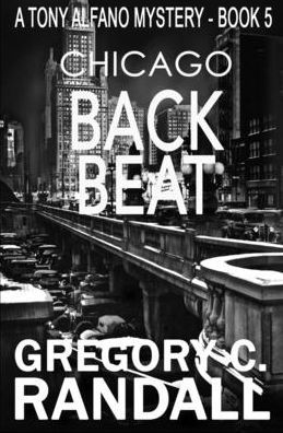 Chicago Back Beat: A Detective Tony Alfano Mystery