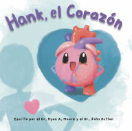 Title: Hank, el Corazï¿½n, Author: Dr. Ryan Moore