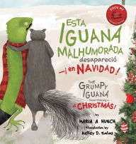 Title: Esta iguana malhumorada desapareciÃ¯Â¿Â½ -Ã¯Â¿Â½en Navidad!: The Grumpy Iguana Goes Missing-at Christmas!, Author: Maria A Husch