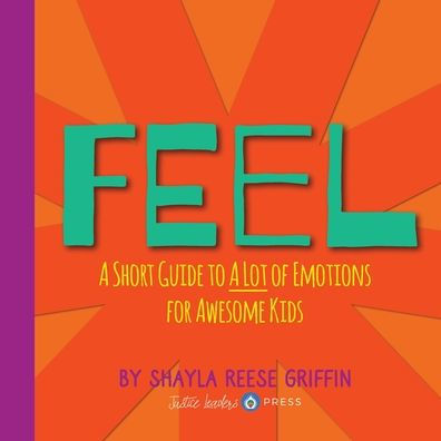 Feel: A Short Guide to Lot of Emotions for Awesome Kids