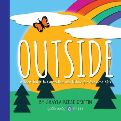 Outside: A Short Guide to Connecting with Nature for Awesome Kids
