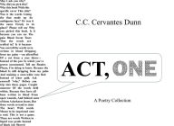 Title: ACT ONE, Author: CC Cervantes Dunn