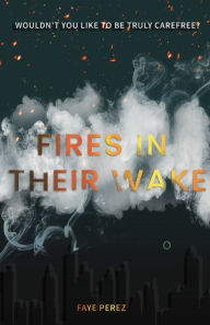 Free ebook downloads for nook Fires in Their Wake  by Faye Perez 9798988647805