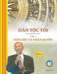 Title: Dï¿½n Tộc Tï¿½i - Tập I: Dï¿½n Chủ vï¿½ Nhï¿½n Quyền, Author: Canh Nguyen