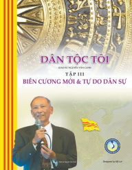 Title: Dï¿½n Tộc Tï¿½i - Tập III: Biï¿½n Cương Mới & Tự Do Dï¿½n Sự, Author: Canh Nguyen