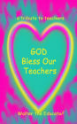 GOD Bless Our Teachers: A Tribute to Teachers