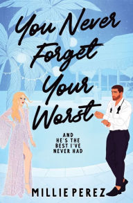 Free book of revelation download You Never Forget Your Worst: And He's The Best I've Never Had by Millie Perez (English Edition) 9798988651505 RTF FB2