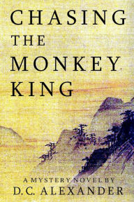 Title: Chasing the Monkey King, Author: D C Alexander