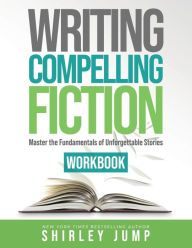 Title: Writing Compelling Fiction Workbook, Author: Shirley Jump