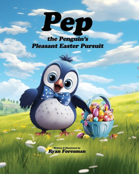 Pep the Penguin's Pleasant Easter Pursuit: A Joyful Easter Adventure Story for Kids. It's an Enchanting Springtime Tale of Friendship and Musical Easter Baskets